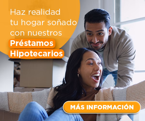 Haz realidad tu hogar soñado con nuestros Préstamos Hipotecarios